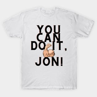 You can do it, Jon T-Shirt